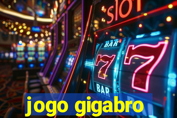 jogo gigabro